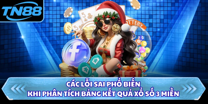 Các lỗi sai phổ biến khi phân tích bảng kết quả xổ số 3 miền