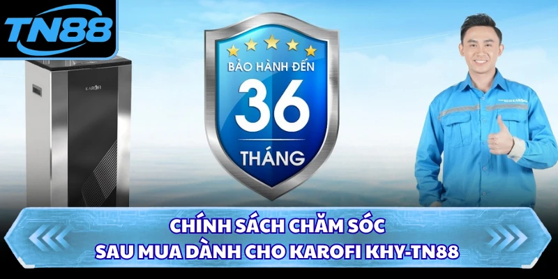 Chính sách chăm sóc sau mua dành cho Karofi KHY-TN88