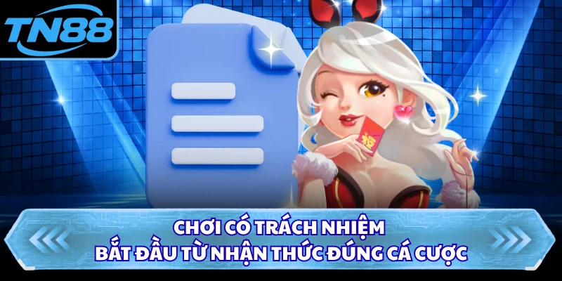 Chơi có trách nhiệm bắt đầu từ nhận thức đúng cá cược