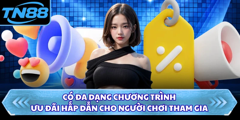 Có đa dạng chương trình ưu đãi hấp dẫn cho người chơi tham gia
