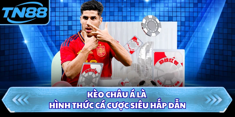 Kèo châu Á là hình thức cá cược siêu hấp dẫn
