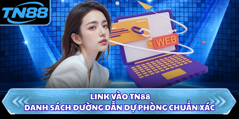 Link Vào TN88 - Danh Sách Đường Dẫn Dự Phòng Chuẩn Xác