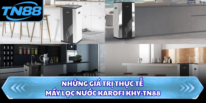 Những giá trị thực tế máy lọc nước Karofi KHY-TN88