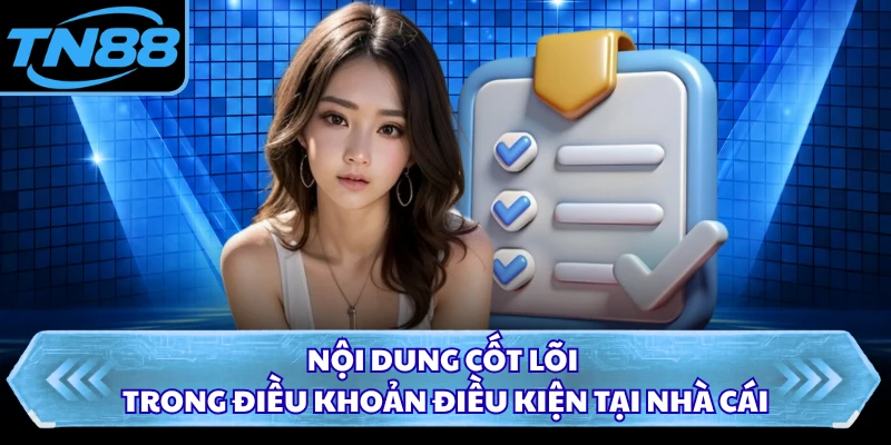 Nội dung cốt lõi trong điều khoản điều kiện tại nhà cái