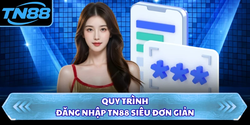 Quy trình đăng nhập TN88 siêu đơn giản